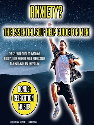cover image of Anxiety? the Essential Self Help Guide For Men!